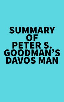 Summary of Peter S. Goodman s Davos Man