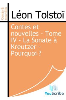 Contes et nouvelles - Tome IV - La Sonate à Kreutzer - Pourquoi ?