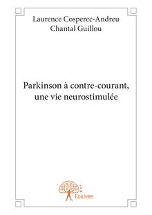 Parkinson à contre-courant, une vie neurostimulée