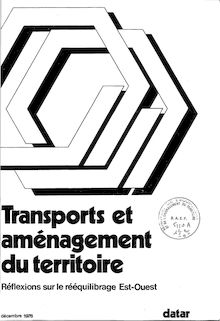 Transports et aménagement du territoire. : A - Réflexions sur le rééquilibrage Est-Ouest., tabl., cartes, bibliogr.