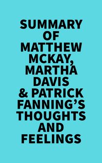 Summary of Matthew McKay, Martha Davis & Patrick Fanning s Thoughts and Feelings