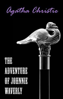 The Adventure of Johnnie Waverly (A Hercule Poirot Short Story)