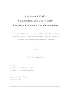Judgments under competition and uncertainty  [Elektronische Ressource] : empirical evidence from online-poker / vorgelegt von Jörg Engelbergs