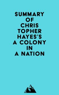 Summary of Christopher Hayes s A Colony in a Nation