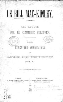 Le Bill Mac-Kinley : ses effets sur le commerce européen. Les élections américaines et leurs conséquences / par S. H.