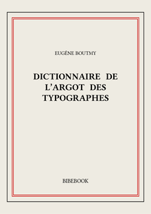 Dictionnaire de l’argot des typographes