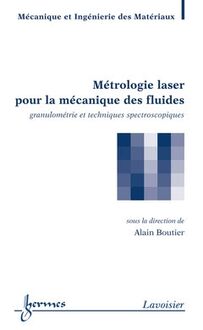 Métrologie laser pour la mécanique des fluides : granulométrie et techniques spectroscopiques (Traité MIM, série géomécanique)