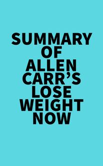 Summary of Allen Carr s Lose Weight Now