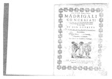 Partition complète, Madrigali concertati a , , , & uno à sei voci, & due violini con un dialogo nel fine & una cantata à voce sola, Op. 2