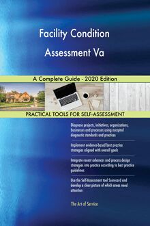 Facility Condition Assessment Va A Complete Guide - 2020 Edition