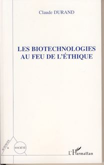 Les biotechnologies au feu de l éthique