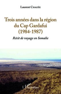 Trois années dans la région du Cap Gardafui (1984-1987)