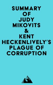 Summary of Judy Mikovits & Kent Heckenlively s Plague of Corruption