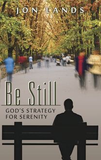 Be Still:  God s Strategy for Serenity
