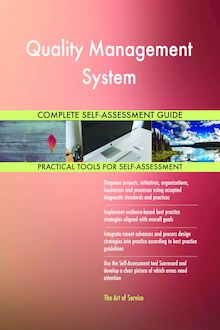 Quality Management System Complete Self-Assessment Guide