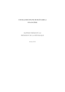 Cour de discipline budgétaire et financière - Rapport présenté au Président de la République - Février 2012