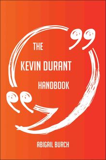 The Kevin Durant Handbook - Everything You Need To Know About Kevin Durant