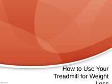 How to Use Your Treadmill for Weight Loss