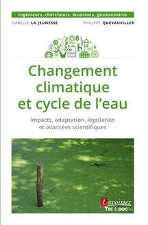 Changement climatique et cycle de l eau : Impacts, adaptation, législation et avancées scientifiques