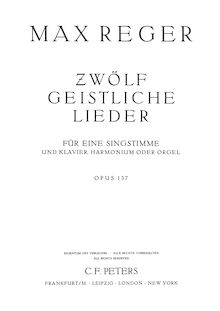 Partition complète, 12 Spiritual chansons, Op.137, 12 geistliche Lieder für eine Singstimme mit Begleitung von Klavier, Harmonium oder Orgel, Op. 137 par Max Reger