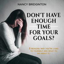 Don t Have Enough Time for Your Goals?