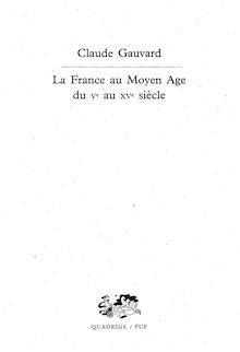 Claude Gauvard La France au Moyen Age du ve au xve siècle