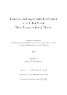 Education and asymmetric information in the labor market [Elektronische Ressource] : three essays in search theory / vorgelegt von Christian Ludwig Holzner