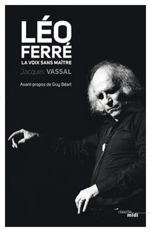 Léo Ferré, la voix sans maître