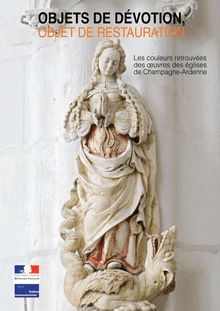 Objets de dévotion, objet de restauration : les couleurs retrouvées des oeuvres des églises de Champagne-Ardenne
