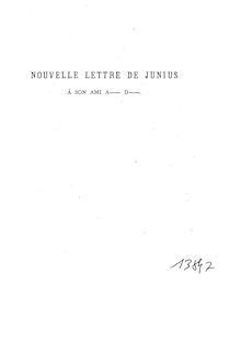 Nouvelle lettre de Junius à son ami A- D- : révélations curieuses et positives sur les principaux personnages de la guerre actuelle / [Alexandre Dumas fils]