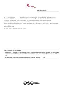 L. A.Waddell. — The Phoenician Origin of Britons, Scots and Anglo-Saxons, discovered by Phoenician and Sumerian inscriptions in Britain, by Pre-Roman Briton coins and a mass of new history.  ; n°1 ; vol.6, pg 91-92