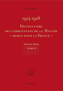 1914-1918 Dictionnaire des combattants de la Manche "Morts pour la France"