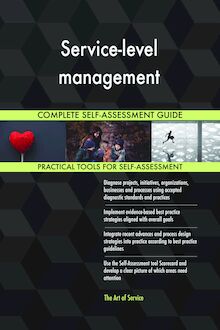 Service-level management Complete Self-Assessment Guide
