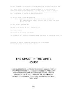The Ghost in the White House - Some suggestions as to how a hundred million people (who - are supposed in a vague, helpless way to haunt the white - house) can mak