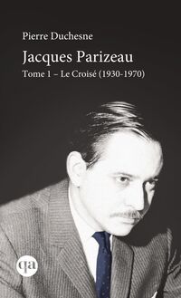 Jacques Parizeau Tome I : Le Croisé (1930-1970)