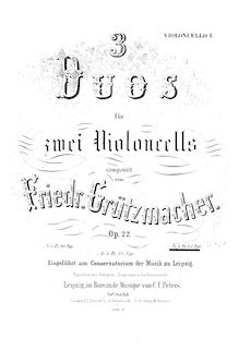 Partition violoncelle 1 , partie, 3 Duos pour 2 violoncelles, Op.22 par Friedrich Grützmacher