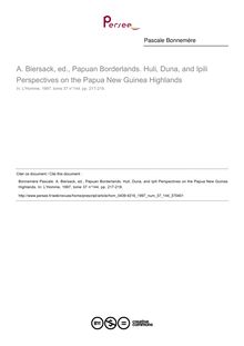 A. Biersack, ed., Papuan Borderlands. Huli, Duna, and Ipili Perspectives on the Papua New Guinea Highlands  ; n°144 ; vol.37, pg 217-219
