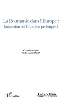 La Roumanie dans l Europe : intégration ou transition prolongée ?