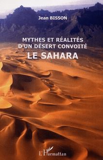 Mythes et réalités d un désert convoité le Sahara