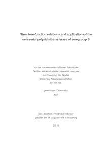 Structure-function relations and application of the neisserial polysialyltransferase of serogroup B [Elektronische Ressource] / Friedrich Freiberger