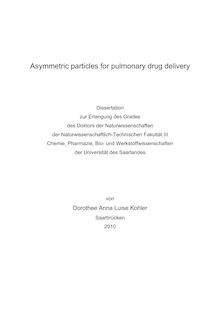 Asymmetric particles for pulmonary drug delivery [Elektronische Ressource] / von Dorothee Anna Luise Kohler