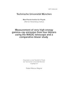 Measurement of very high energy gamma-ray emission from four blazars using the MAGIC telescope and a comparative blazar study [Elektronische Ressource] / Robert Marcus Wagner