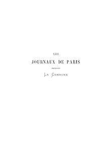 Les journaux de Paris pendant la Commune : revue bibliographique complète de la presse parisienne du 19 mars au 27 mai... / J. Lemonnyer