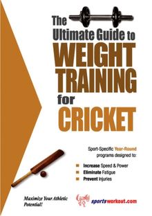Ultimate Guide to Weight Training for Cricket