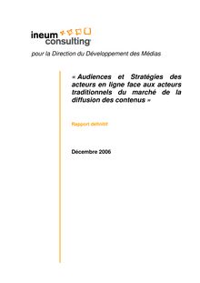 Audiences et stratégies des acteurs en ligne face aux acteurs traditionnels du marché de la diffusion des contenus - Rapport définitif