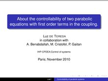 About the controllability of two parabolic equations with first order terms in the coupling