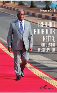 Ibrahim Boubacar Keïta, un destin d exception