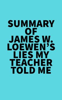 Summary of James W. Loewen s Lies My Teacher Told Me