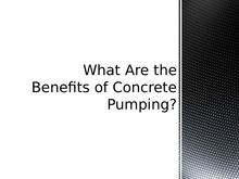 What Are the Benefits of Concrete Pumping?