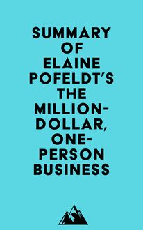 Summary of Elaine Pofeldt s The Million-Dollar, One-Person Business